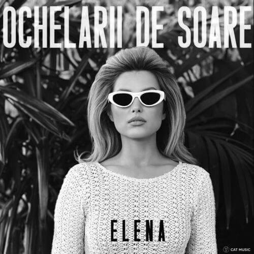 Cover pentru melodia Ochelarii De Soare de la Elena