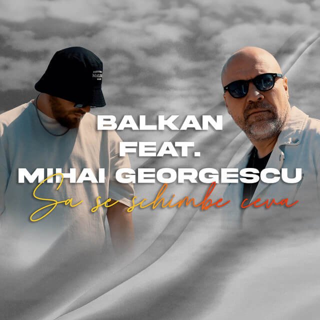 Cover pentru melodia Sa Se Schimbe Ceva de la BALKAN, Mihai Georgescu
