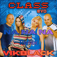 Class - Na, na, na ( Remix - VikBlack )