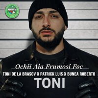 Toni de la Brasov, Patrick Luis, Bunea Roberto - Ochii ăia frumoși foc